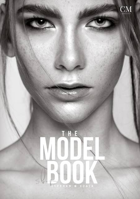 The Model Book - Español: Tu camino hacia el mundo del modelaje: Paso a paso - Confianza en uno mismo, agencia de modelos, castings y empleos