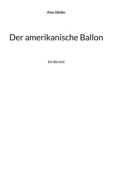 Der amerikanische Ballon: Ein Bericht
