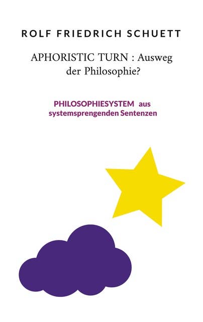 Aphoristic turn : Ausweg der Philosophie?: Philosophiesystem aus systemsprengenden Sentenzen