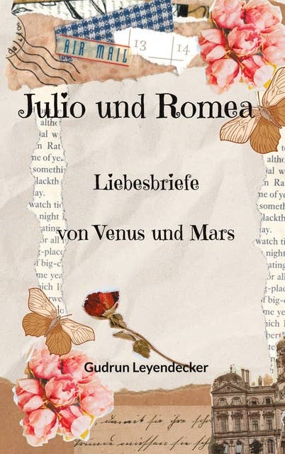 Julio und Romea: Liebesbriefe von Venus und Mars