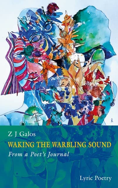 Waking The Warbling Sound: From a Poet's Journal