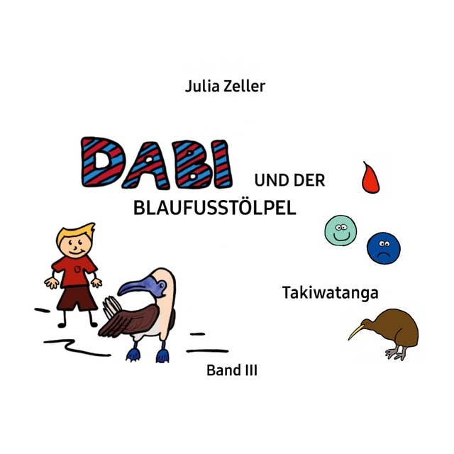 Dabi und der Blaufusstölpel - Takiwatanga - Band III: Überarbeitete Neuausgabe