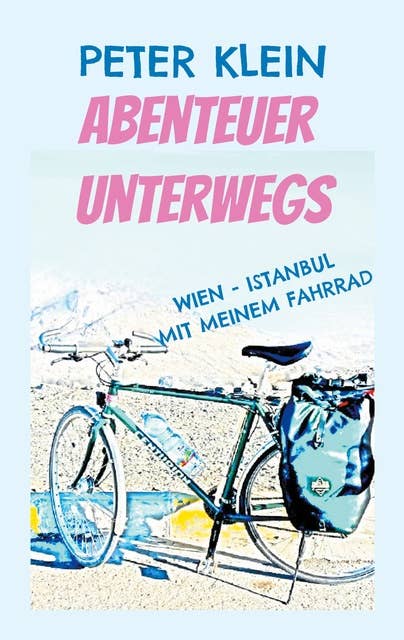 Abenteuer unterwegs: Slow Travel von Wien nach Istanbul mit dem Rad