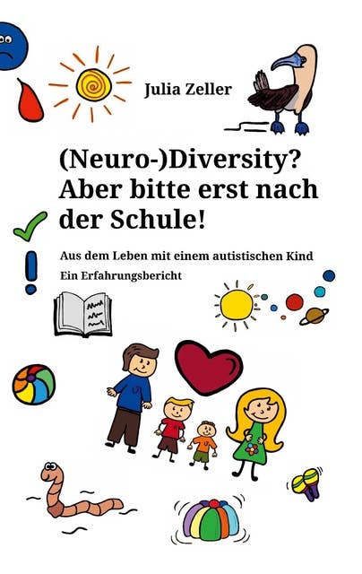 (Neuro-)Diversity? Aber bitte erst nach der Schule!: Aus dem Leben mit einem autistischen Kind