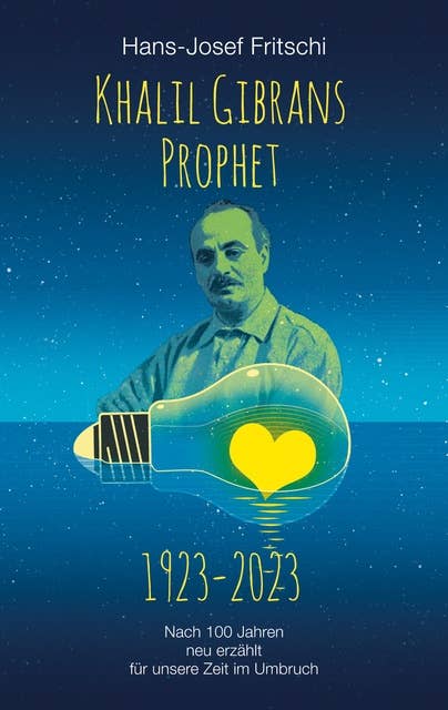 Khalil Gibrans Prophet 1923-2023: Nach 100 Jahren neu erzählt für unsere Zeit im Umbruch
