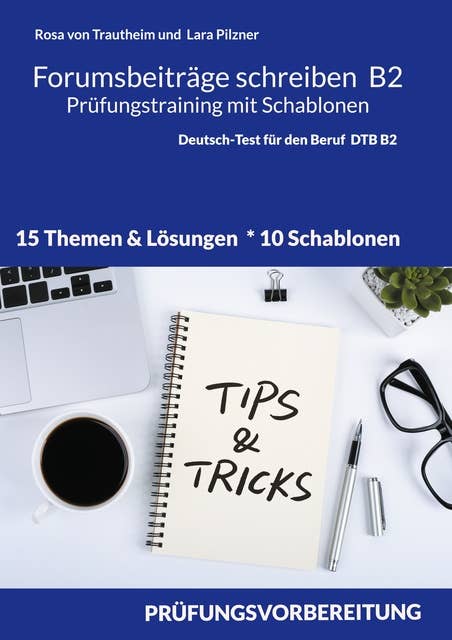 Forumsbeiträge B2 Prüfungstraining mit Schablonen: Deutsch-Test für den Beruf 15 Themen, 10 Schablonen & 15 Lösungen