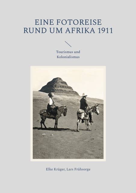 Eine Fotoreise rund um Afrika 1911: Tourismus und Kolonialismus