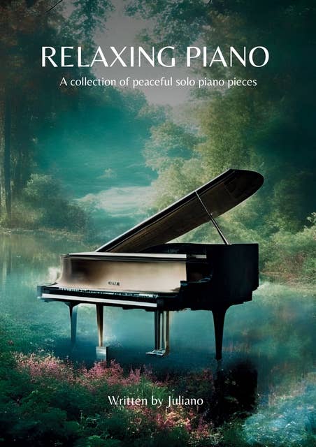 Relaxing Piano: A collection of peaceful piano solo pieces