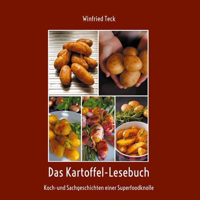 Das Kartoffel-Lesebuch: Koch-und Sachgeschichten einer Superfoodknolle