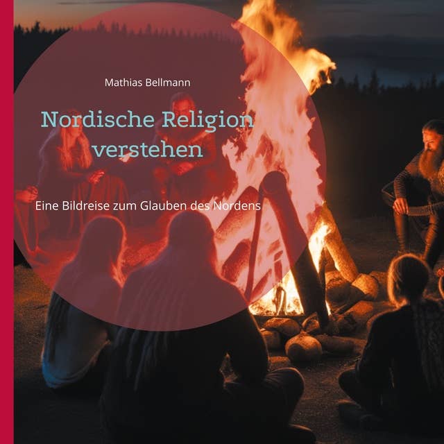 Nordische Religion verstehen: Eine Bildreise zum Glauben des Nordens