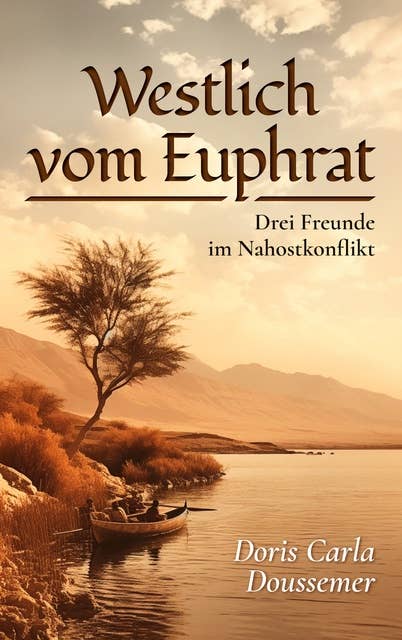 Westlich vom Euphrat: Drei Freunde im Nahostkonflikt.