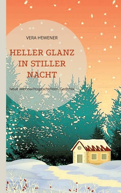 Heller Glanz in stiller Nacht: Neue Weihnachtsgeschichten, Gedichte
