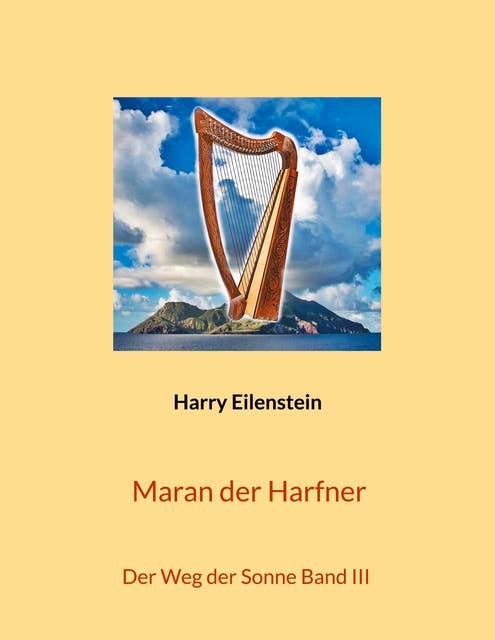 Maran der Harfner: Der Weg der Sonne Band III