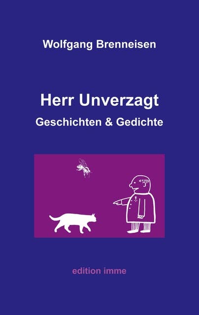 Herr Unverzagt: Geschichten und Gedichte