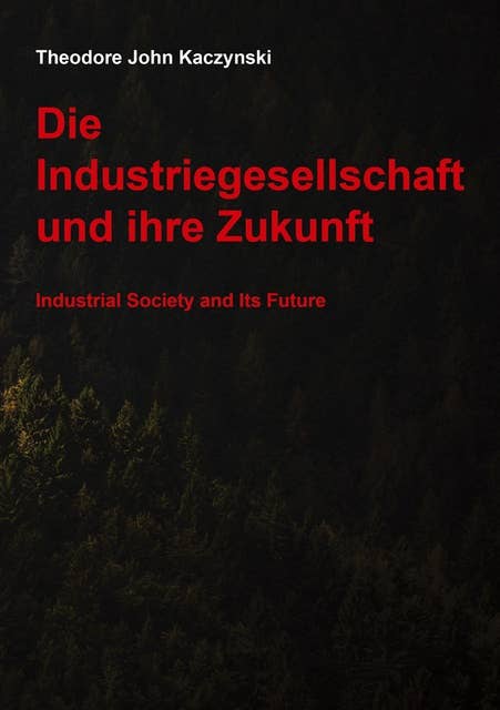 Die Industriegesellschaft und ihre Zukunft: Industrial Society and Its Future