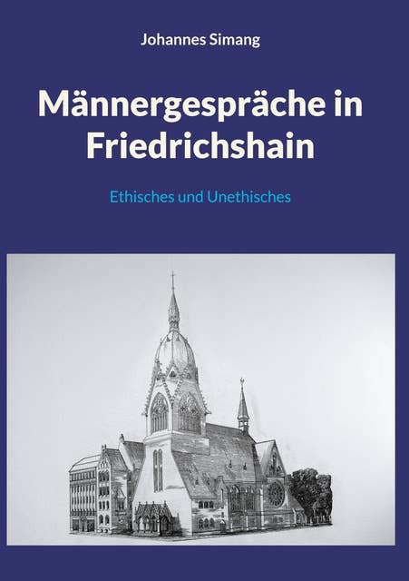 Männergespräche in Friedrichshain: Ethisches und Unethisches