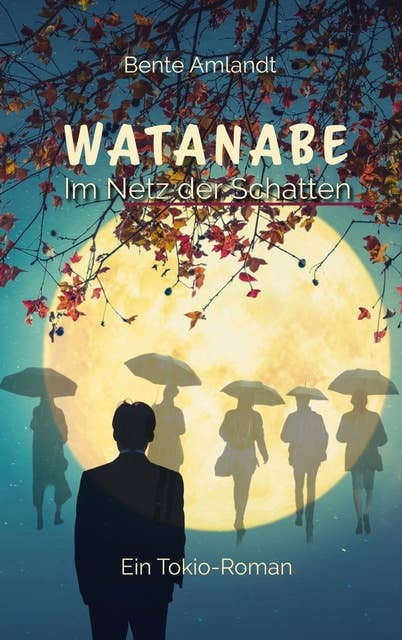 Watanabe im Netz der Schatten: Ein Tokio-Roman