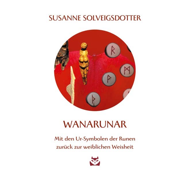 WanaRunar: Mit den Ur-Symbolen der Runen zurück zur weiblichen Weisheit