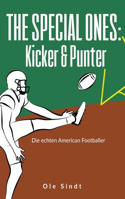 The Special Ones: Kicker & Punter: Die echten American Footballer