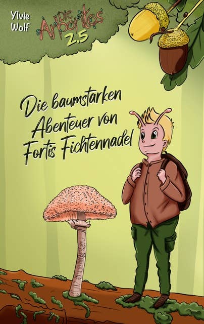 Die baumstarken Abenteuer von Fortis Fichtennadel: Die Arboritos 2.5