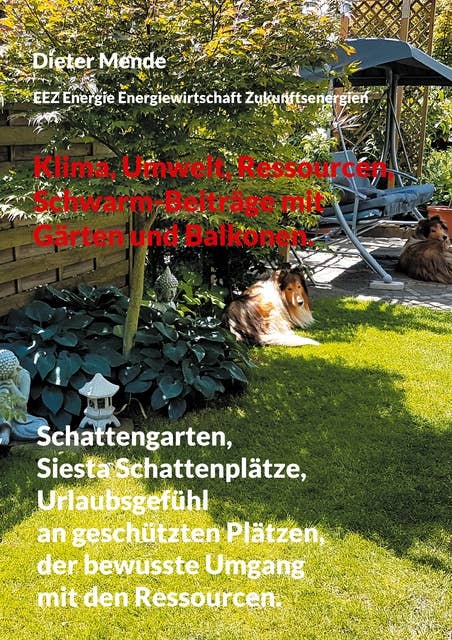 Klima, Umwelt, Ressourcen, Schwarm-Beiträge mit Gärten und Balkonen.: Schattengarten, Siesta Schattenplätze, Urlaubsgefühl an geschützten Plätzen, der bewusste Umgang mit den Ressourcen.