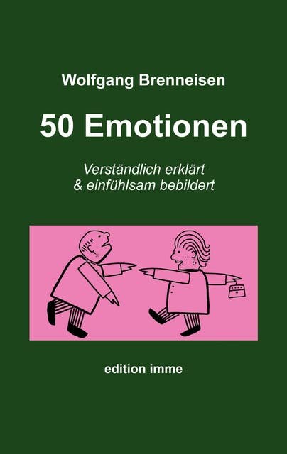 50 Emotionen: Verständlich erklärt und einfühlsam bebeildert