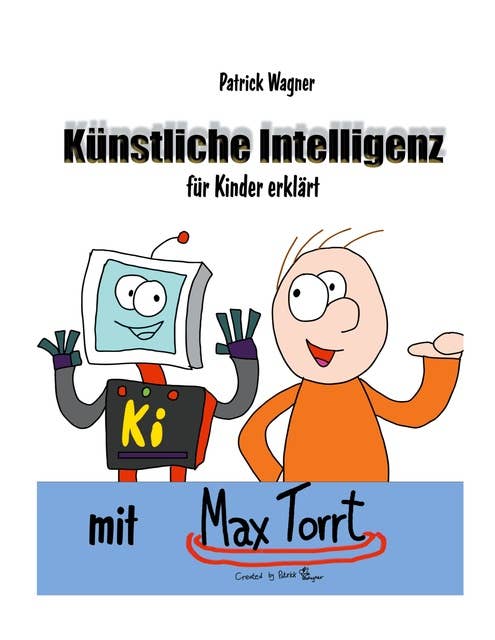 Künstliche Intelligenz für Kinder erklärt: mit Max Torrt