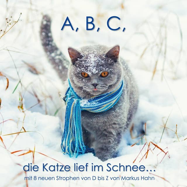A, B, C, die Katze lief im Schnee: mit 8 neuen Strophen von D bis Z