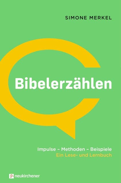 Bibelerzählen: Impulse - Methoden - Beispiele. Ein Lese- und Lernbuch