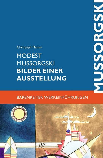 Modest Mussorgski. Bilder einer Ausstellung: Erinnerung an Viktor Hartmann
