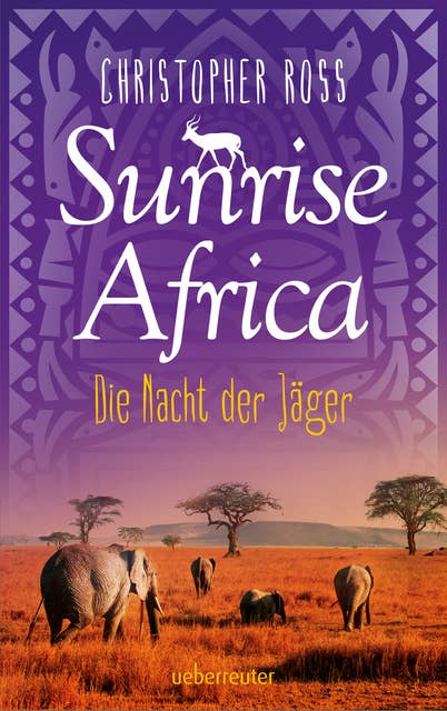 Sunrise Africa - Band 2: Die Nacht der Jäger