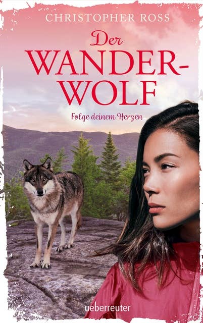 Der Wanderwolf: Folge deinem Herzen