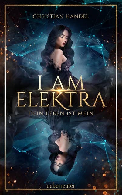 I am Elektra (Elektra, Bd. 2): Dein Leben ist mein