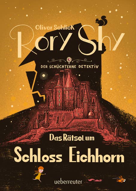Rory Shy, der schüchterne Detektiv - Das Rätsel um Schloss Eichhorn: Ausgezeichnet mit dem Glauser-Preis 2023 ("Rory Shy"-Reihe, Bd. 3)