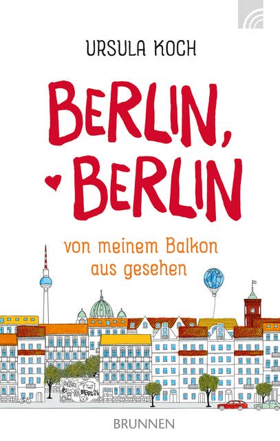 Berlin, Berlin: von meinem Balkon aus gesehen