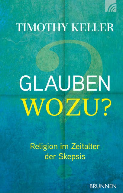 Glauben wozu?: Religion im Zeitalter der Skepsis