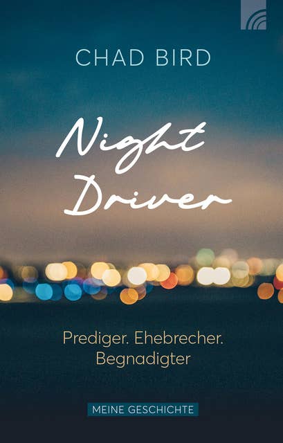 Night Driver: Prediger. Ehebrecher. Begnadigter.