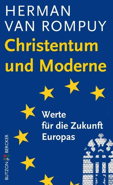 Christentum und Moderne: Werte für die Zukunft Europas