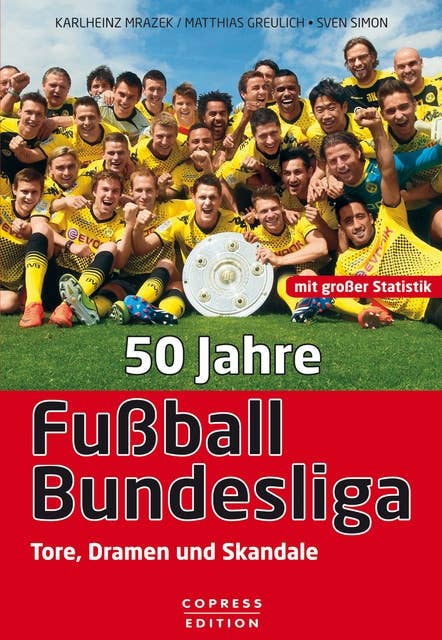 50 Jahre Fußball-Bundesliga: Tore, Dramen und Skandale