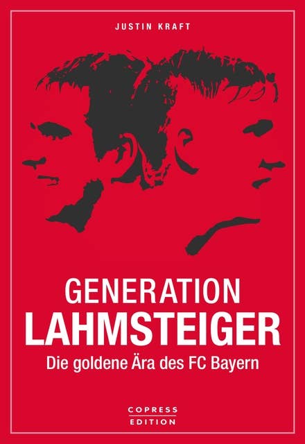 Generation Lahmsteiger: Die goldene Ära des FC Bayern