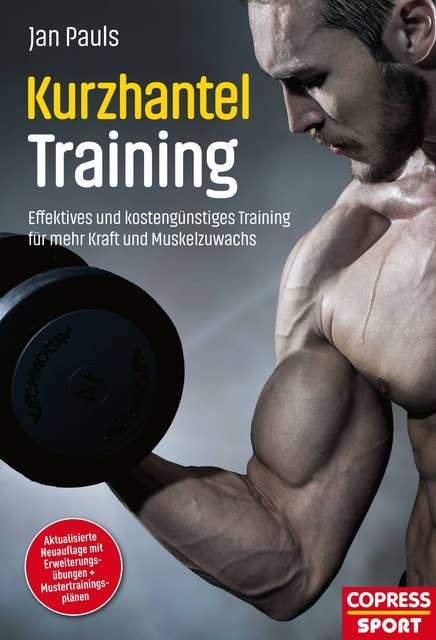 Kurzhantel-Training: Effektives und kostengünstiges Training für mehr Kraft und Muskelzuwachs