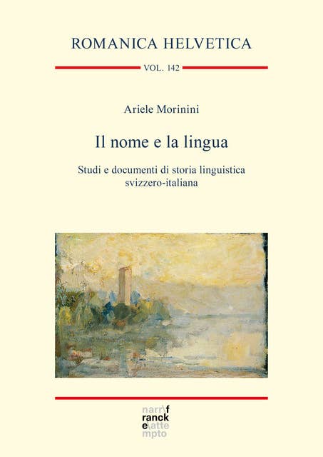 Il nome e la lingua: Studi e documenti di storia linguistica svizzero-italiana
