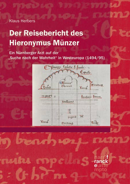Der Reisebericht des Hieronymus Münzer: Ein Nürnberger Arzt auf der "Suche nach der Wahrheit" in Westeuropa (1494/95)