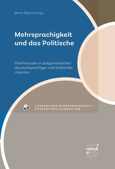 Mehrsprachigkeit und das Politische: Interferenzen in zeitgenössischer deutschsprachiger und baltischer Literatur