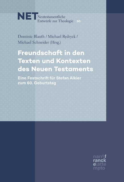 Freundschaft in den Texten und Kontexten des Neuen Testaments: Eine Festschrift für Stefan Alkier zum 60. Geburtstag
