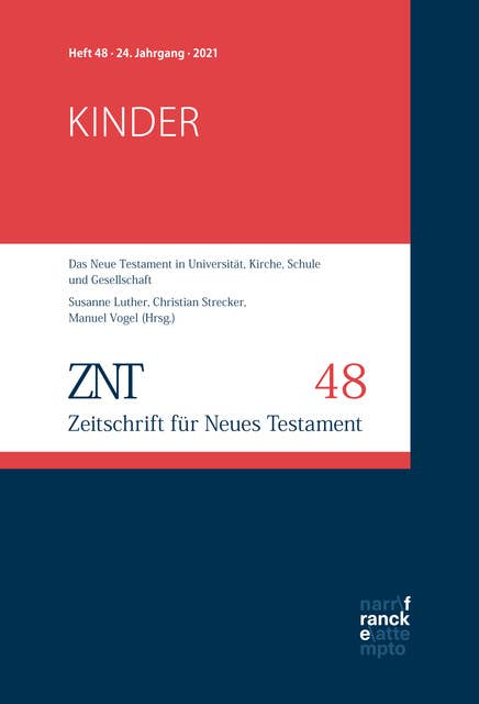 ZNT - Zeitschrift für Neues Testament 24. Jahrgang, Heft 48 (2021): Themenheft: Kinder