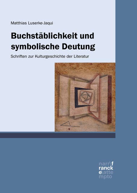 Buchstäblichkeit und symbolische Deutung: Schriften zur Kulturgeschichte der Literatur
