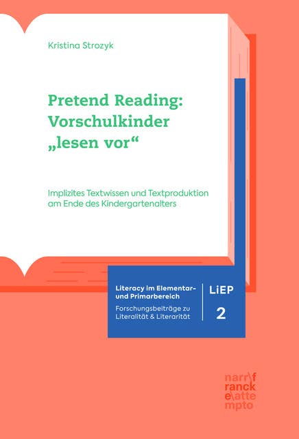 Pretend Reading: Vorschulkinder "lesen vor": Implizites Textwissen und Textproduktion am Ende des Kindergartenalters