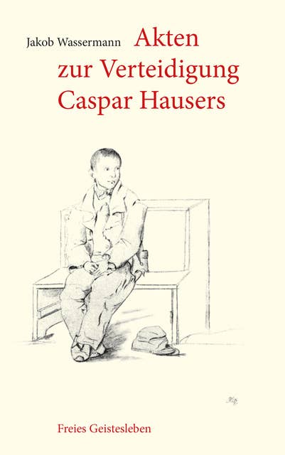 Akten zur Verteidigung Caspar Hausers: Zeugnisse eines Engagements