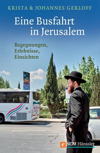 Eine Busfahrt in Jerusalem: Begegnungen, Erlebnisse,  Einsichten